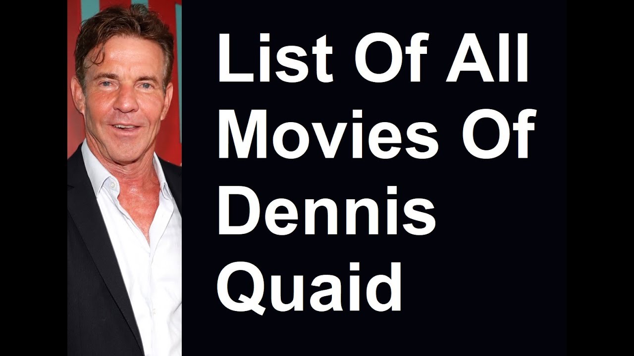 Dennis Quaid Movies: A Short Introduction Of Dennis Quaid