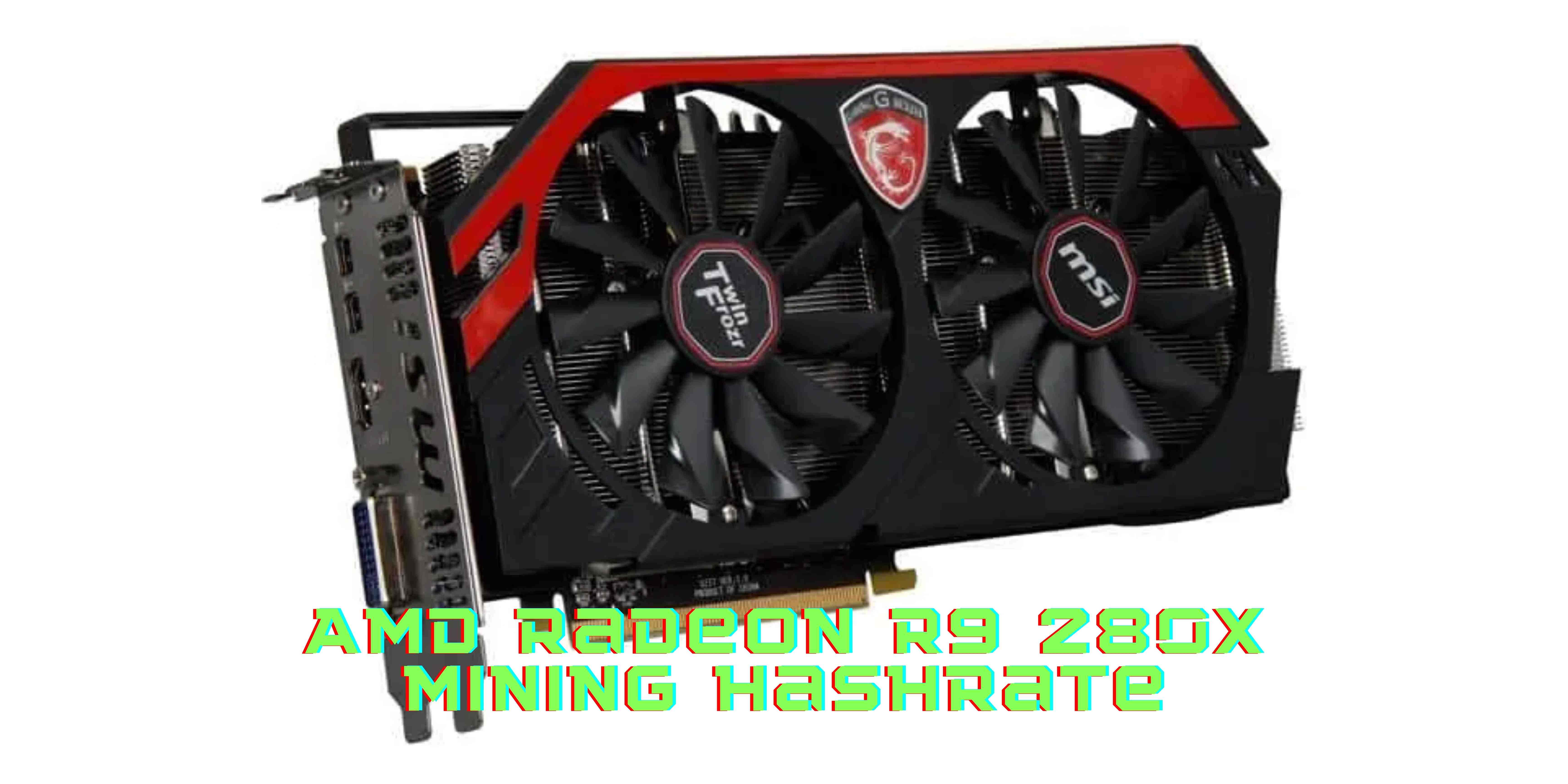 Mining Is Still Profitable On Old AMD Radeon R9 280X Mining Hashrate