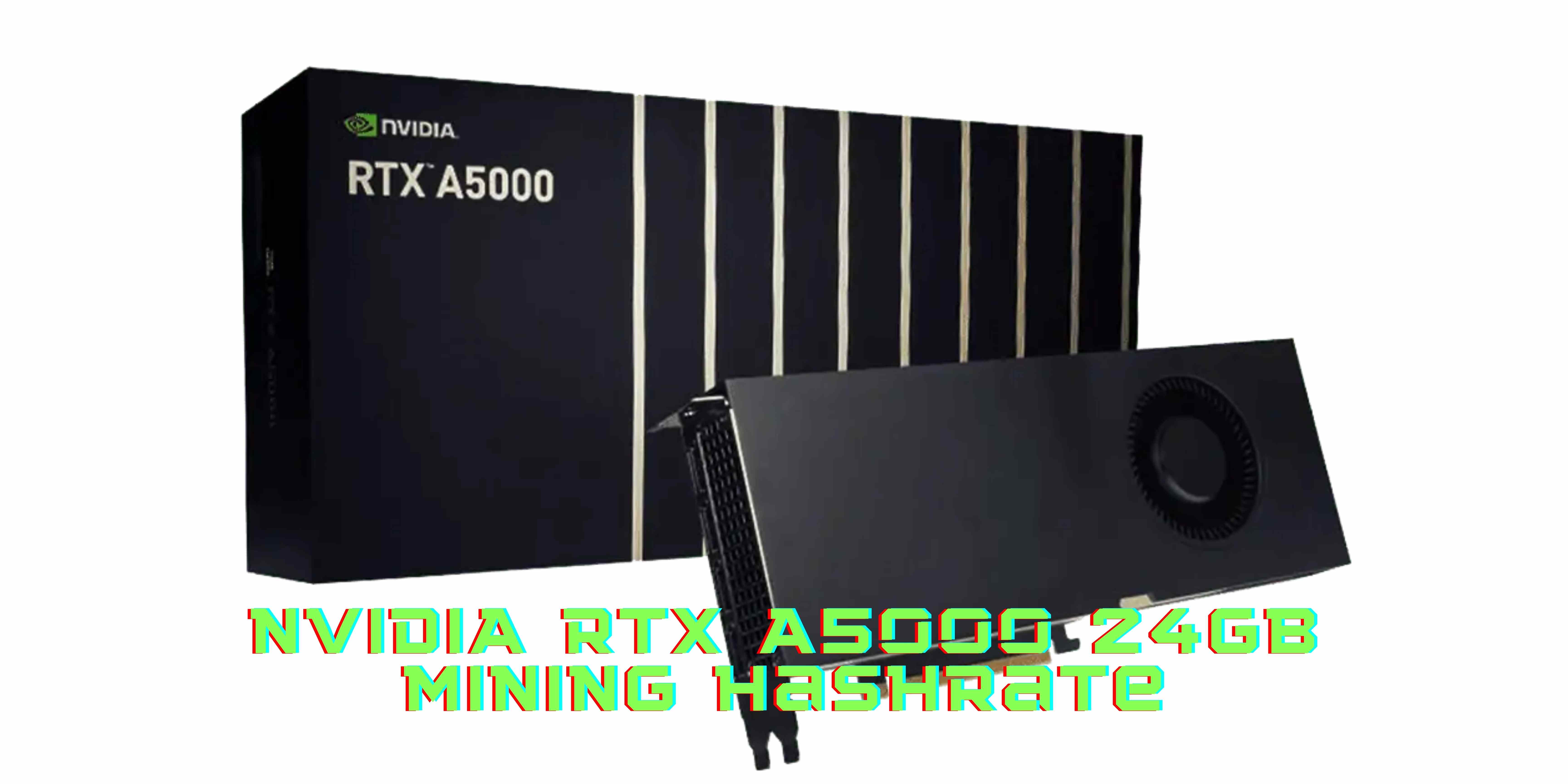 NVIDIA RTX A5000 24GB Mining Hashrate, Specifications, Overclocks, And Mining Profitability