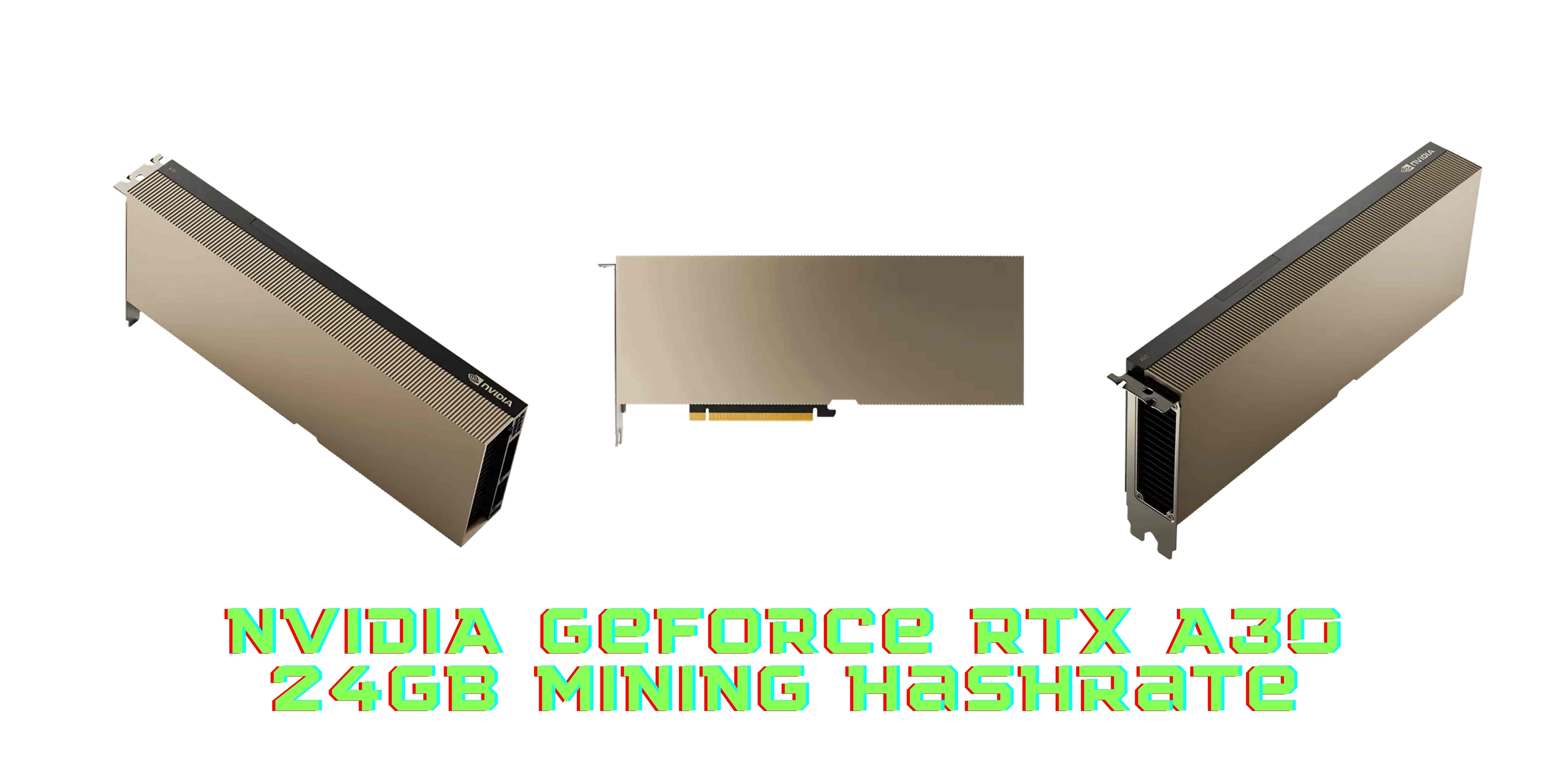 The NVIDIA RTX A30 24GB Mining Hashrate Has Provided You With An Exciting Experience