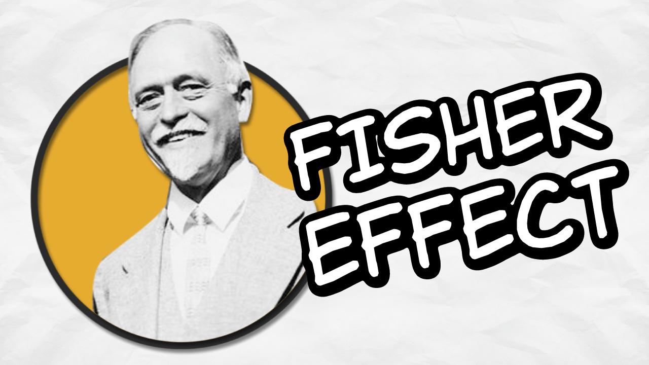 What Is Fisher Effect And Why You Should Care