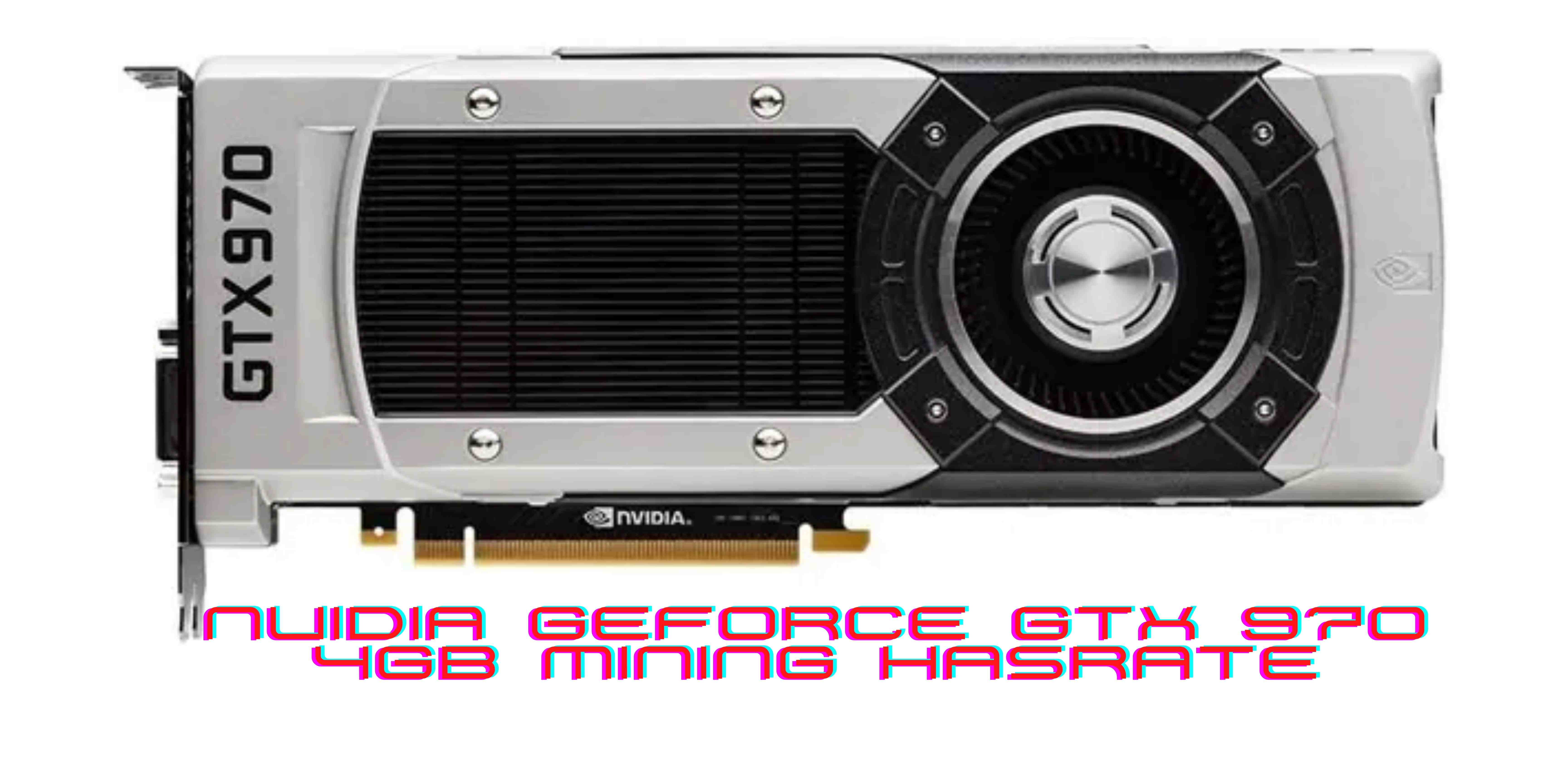 Why Is The NVIDIA GeForce 4GB GTX 970 Mining Hasrate Not Recommended For Miners?