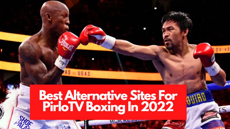 Best Alternative Sites For PirloTV Boxing In 2022