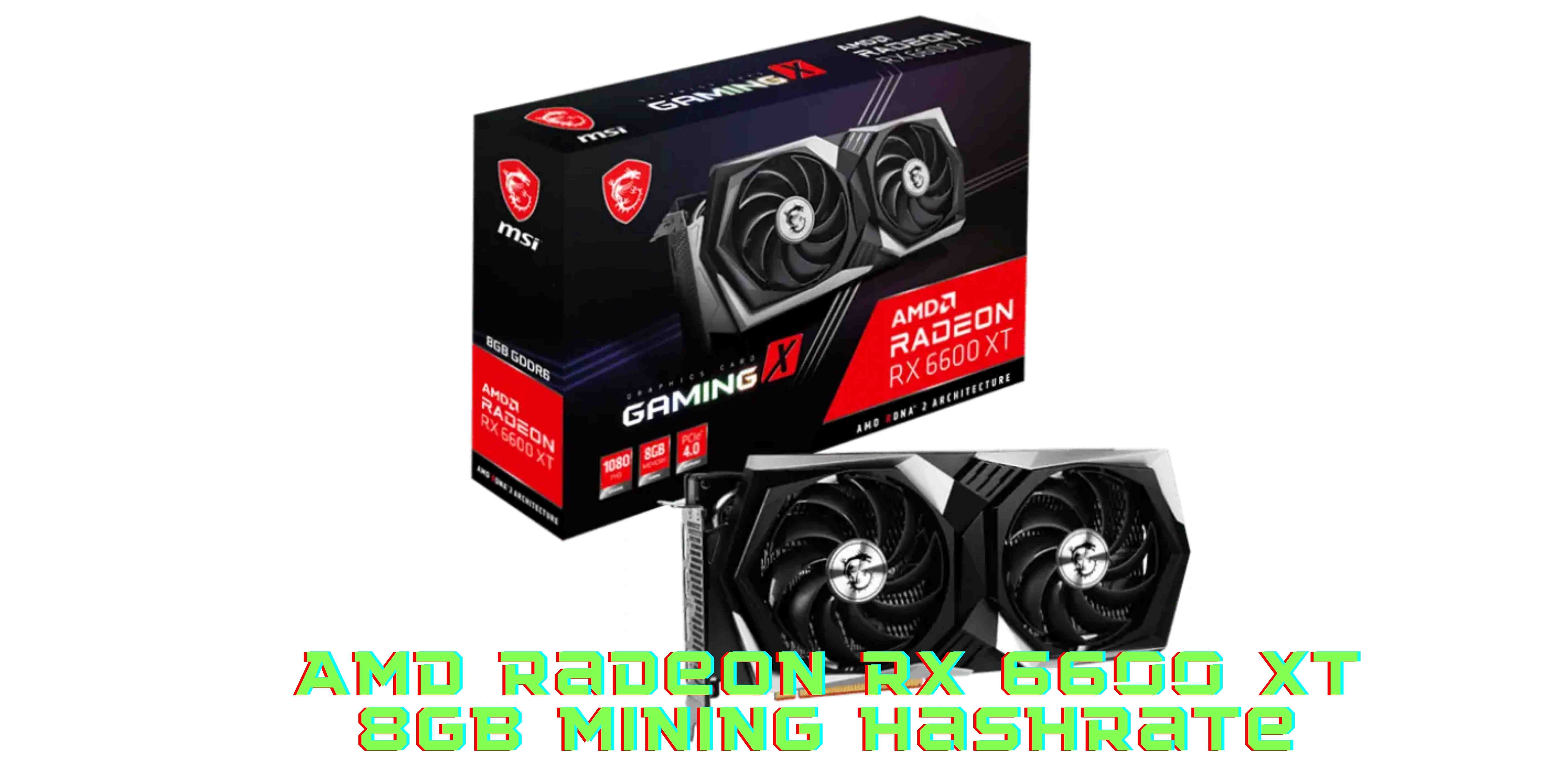 Mining GPU With Low Power Consumption And Low Operating Temperature- AMD Radeon RX 6600 XT 8GB Mining Hashrate