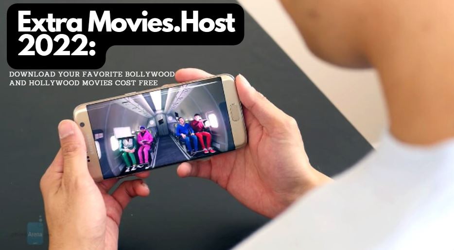 Extra Movies.Host 2022: Download Your Favorite Bollywood And Hollywood Movies Cost Free
