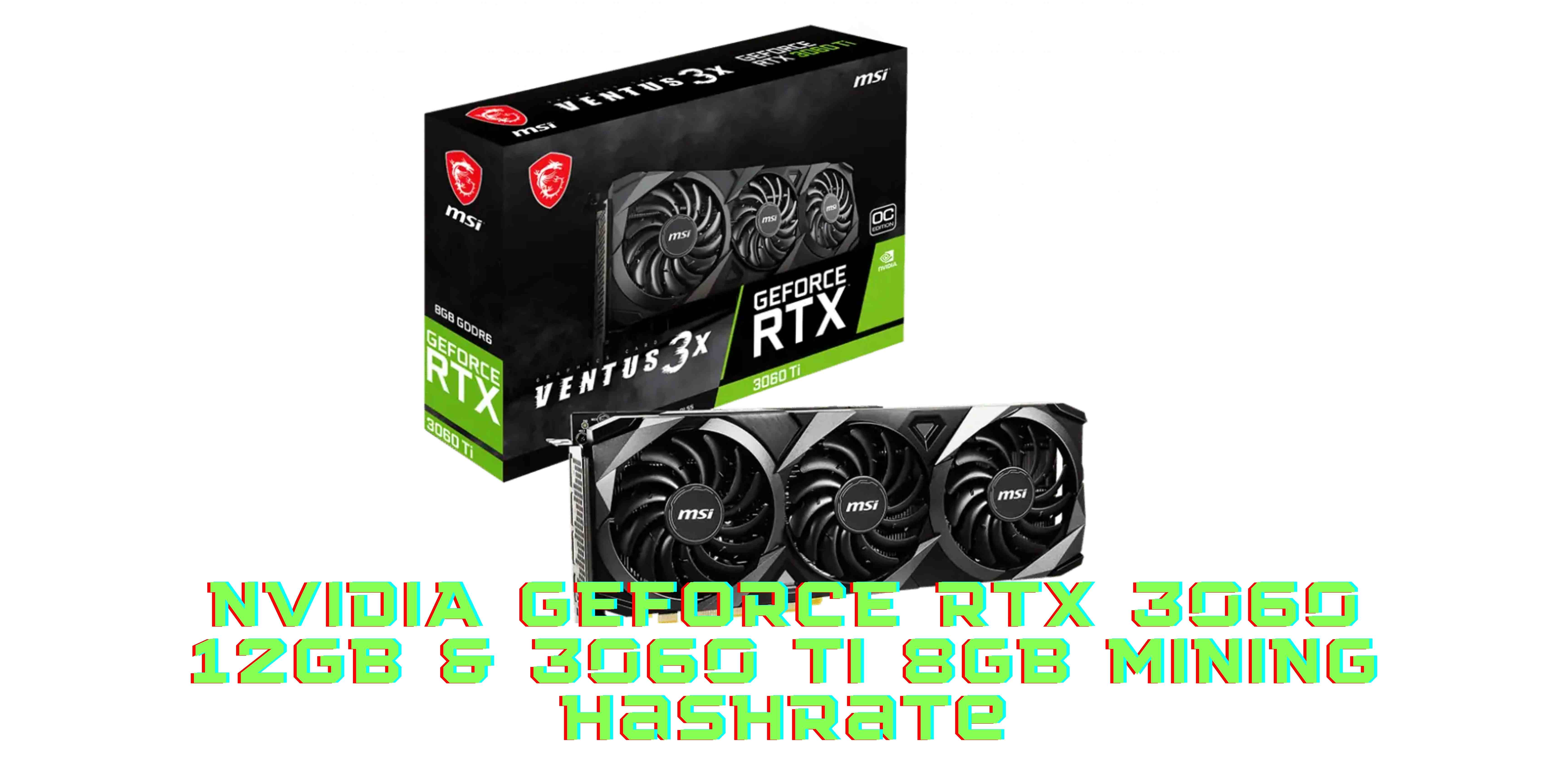 Which Is The Best? The Comparison Of The NVIDIA RTX 3060 And 3060 Ti Mining Hashrate