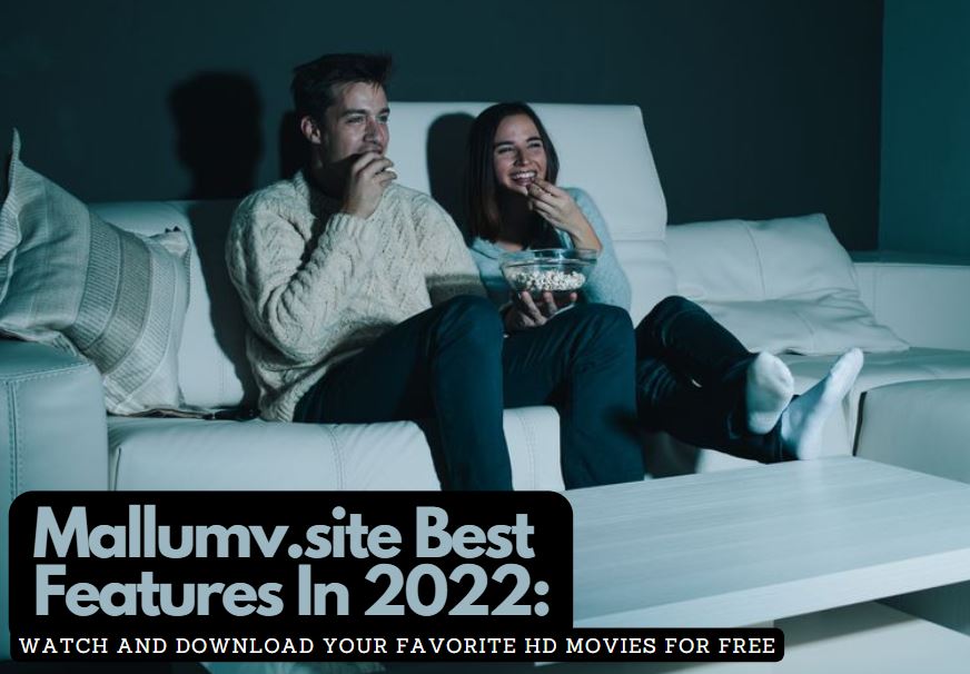 Mallumv.site Best Features In 2022: Watch And Download Your Favorite HD Movies For Free