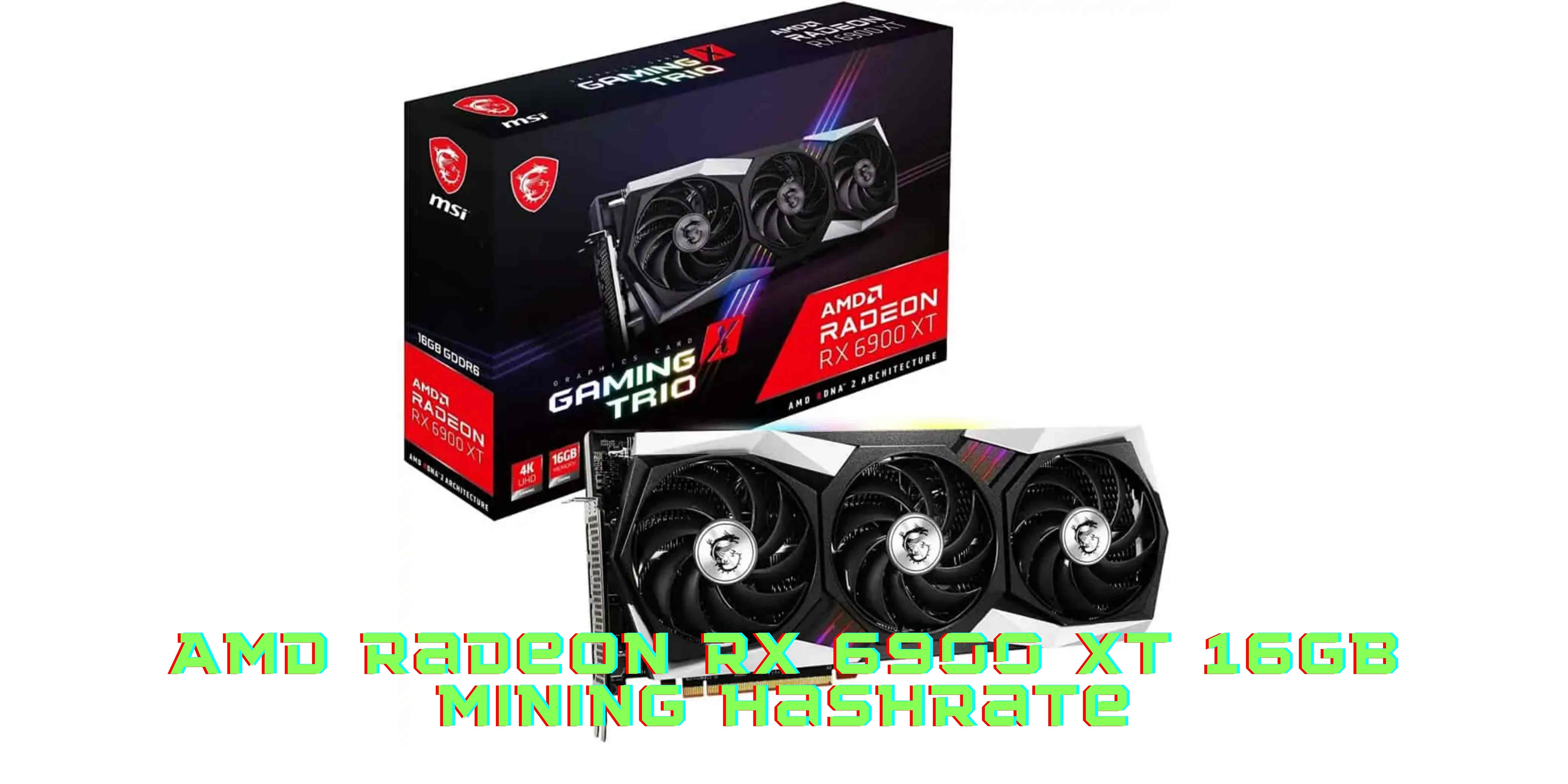 AMD Radeon RX 6900 XT 16GB Mining Hashrate, Profitability, And Specifications