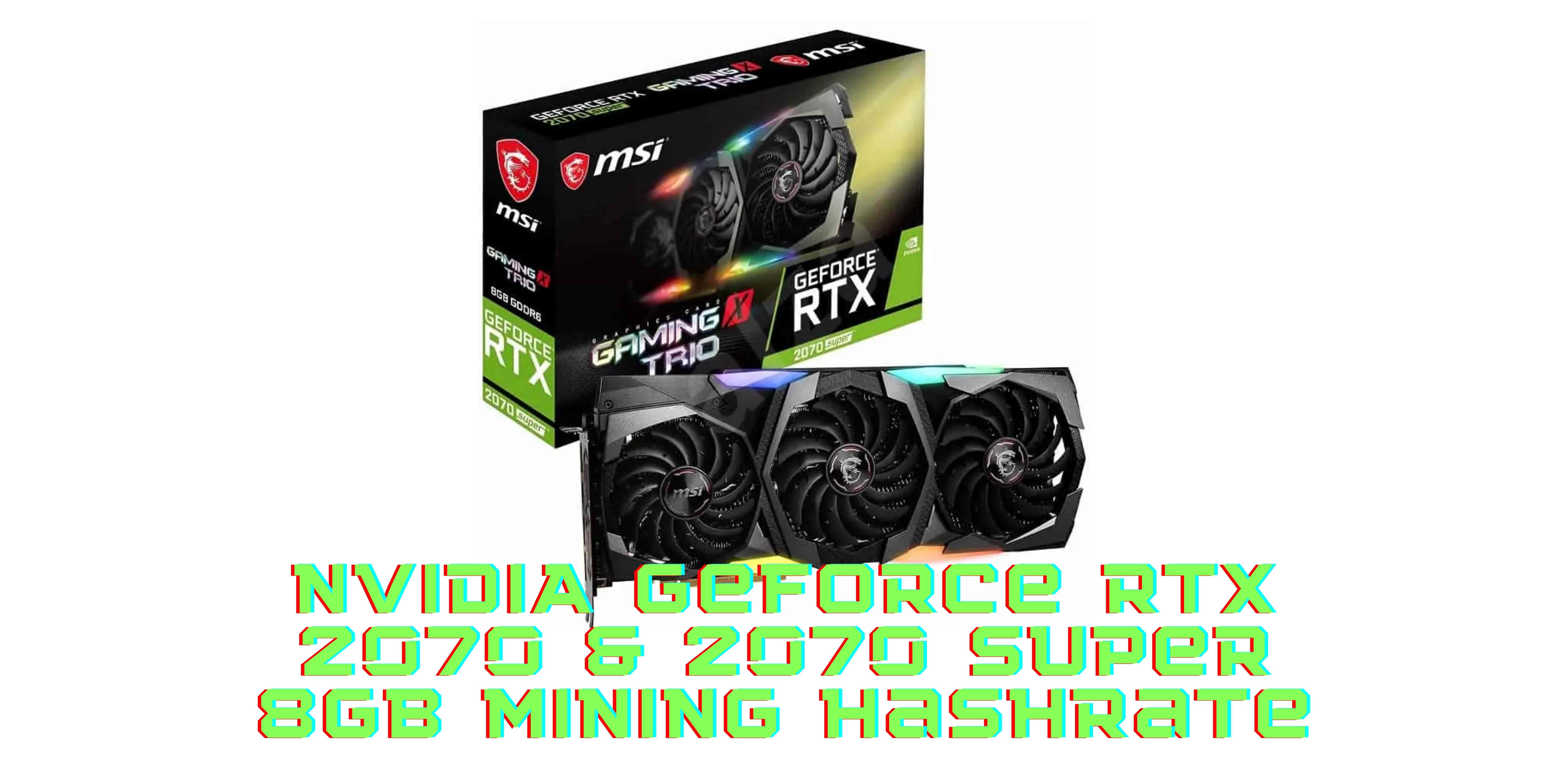 NVIDIA RTX 2070 & 2070 Super Hashrate Performance And Best Overclock Settings For ETH Mining