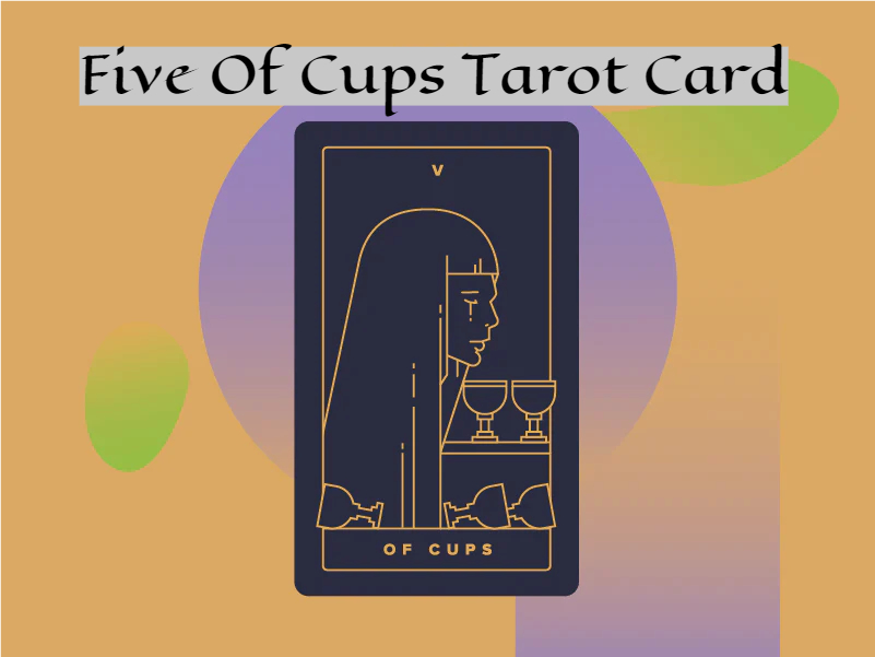 Five Of Cups Tarot Card Meaning - Emotional Baggage And Instability