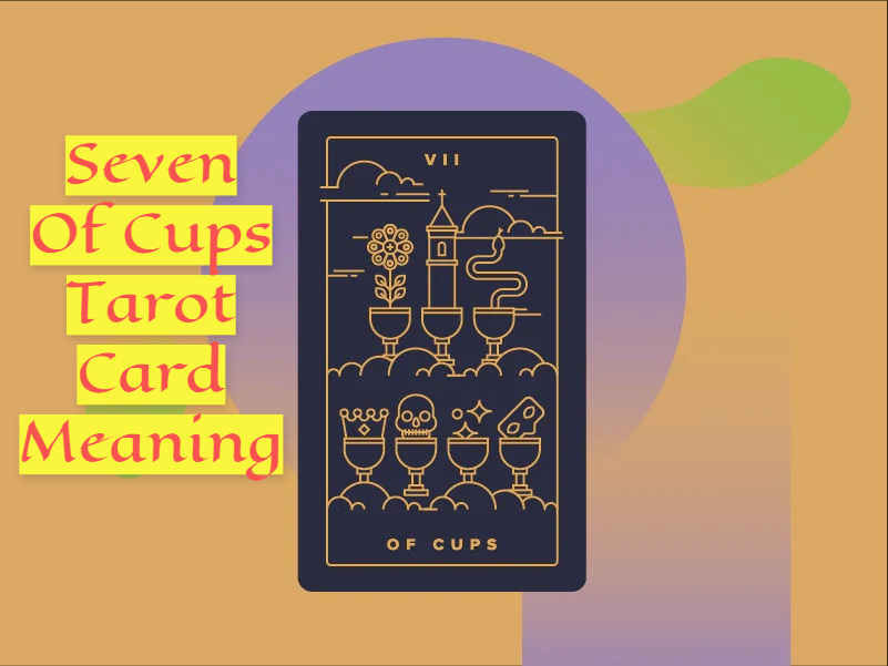 Seven Of Cups Tarot Card Meaning Symbolizes Imagination, Choice, And Wishful Thinking