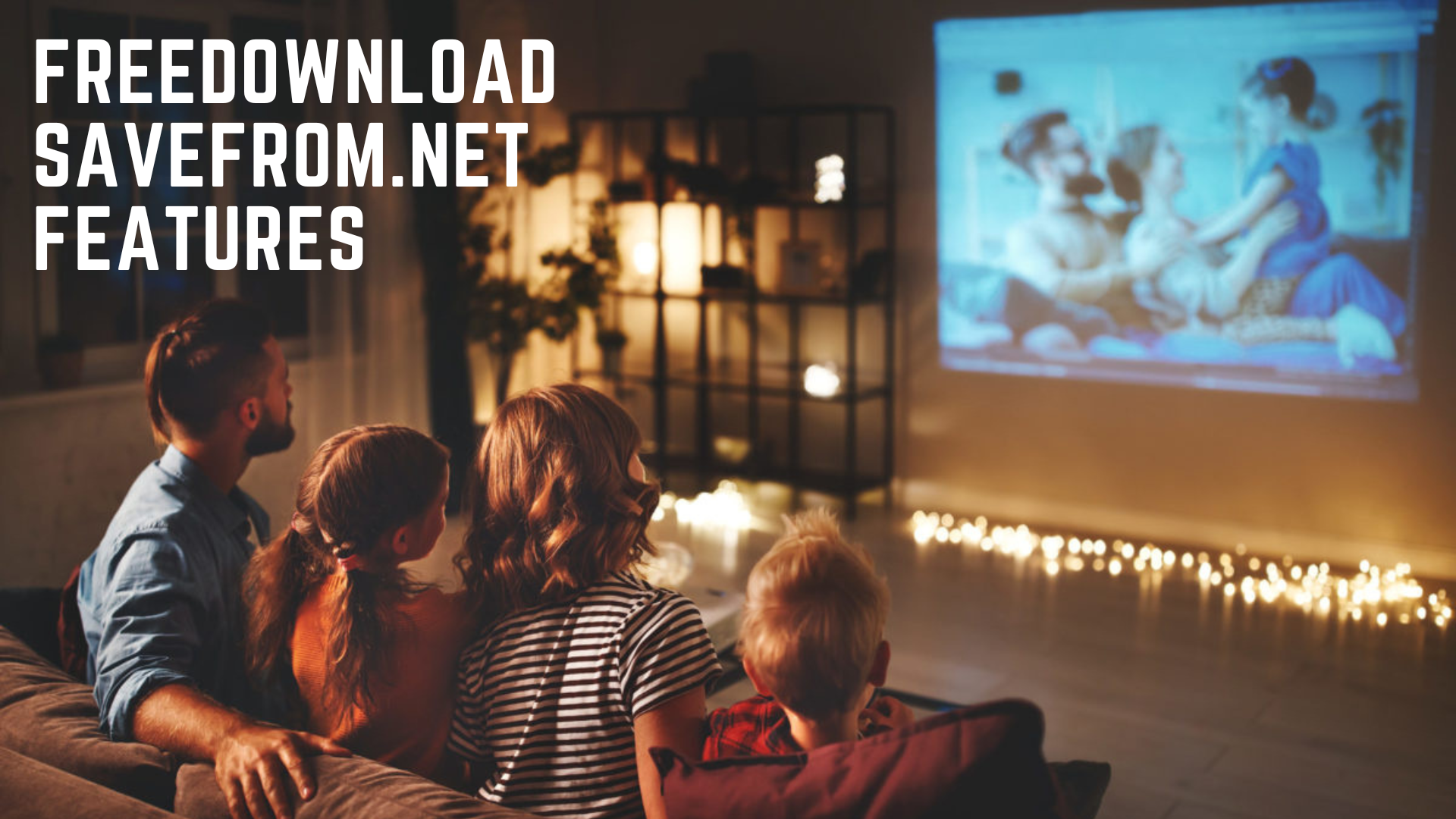Family sitting on a couch while watching with words Freedownload Savefrom.net Features