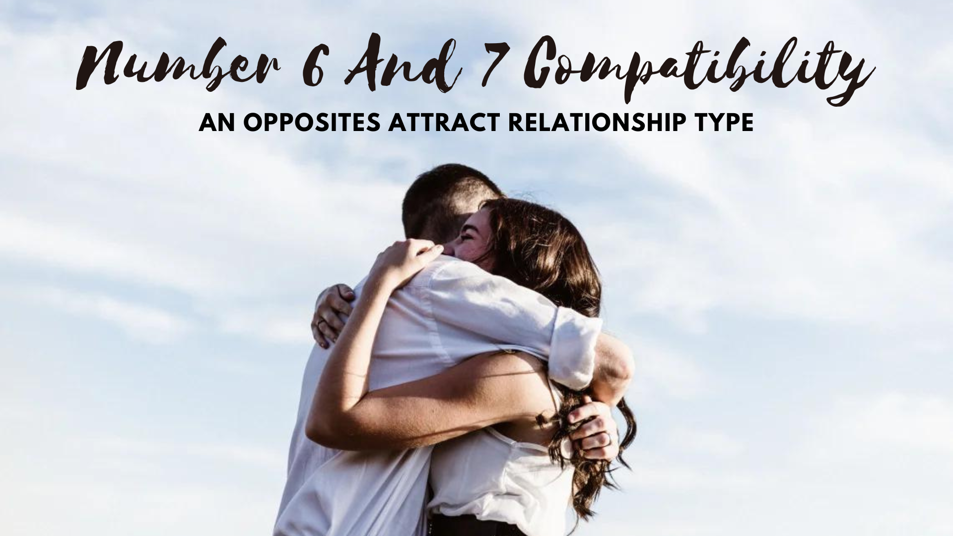 Number 6 And 7 Compatibility - An Opposites Attract Relationship Type