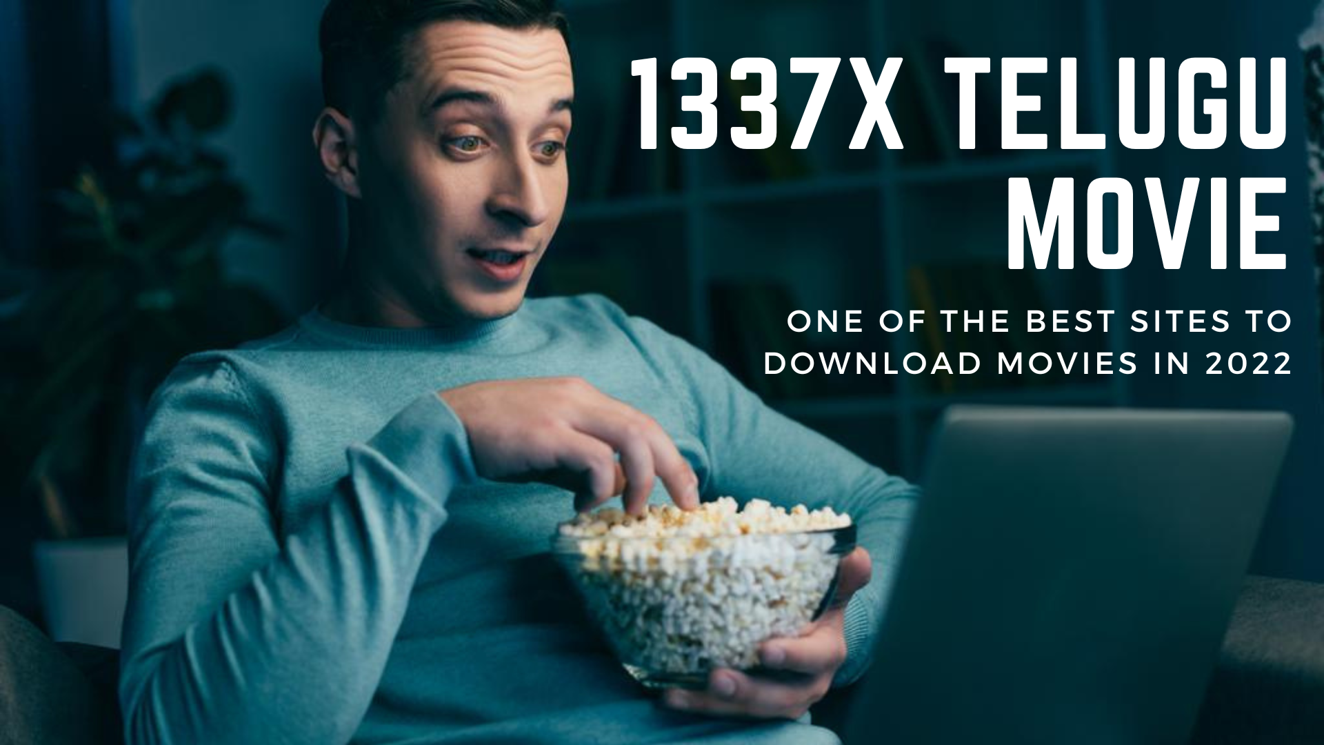 1337x Telugu Movie - One Of The Best Sites To Download Movies In 2022