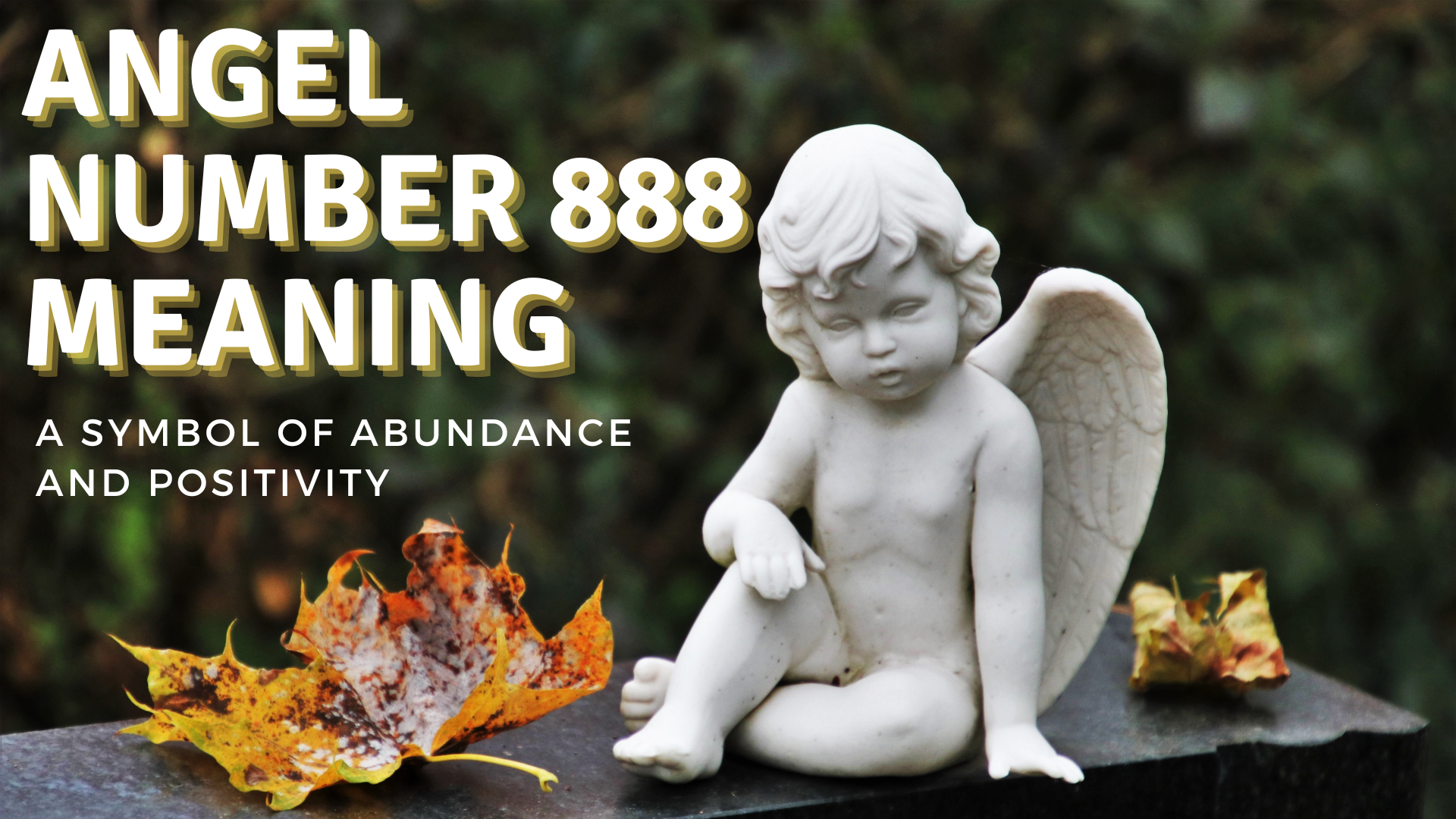 Angel Number 888 Meaning - A Symbol Of Abundance And Positivity