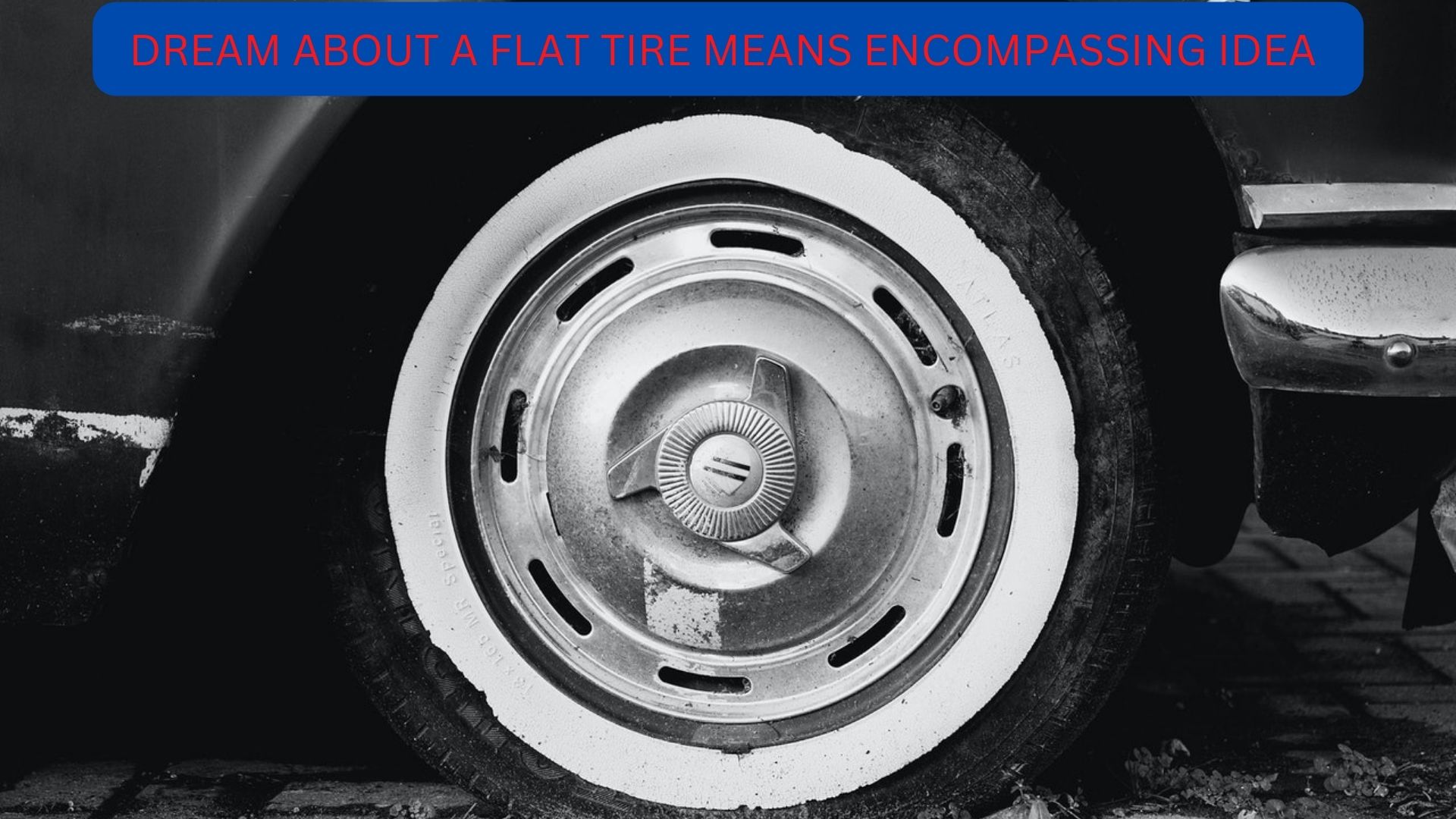 Dream About A Flat Tire Means Encompassing Idea