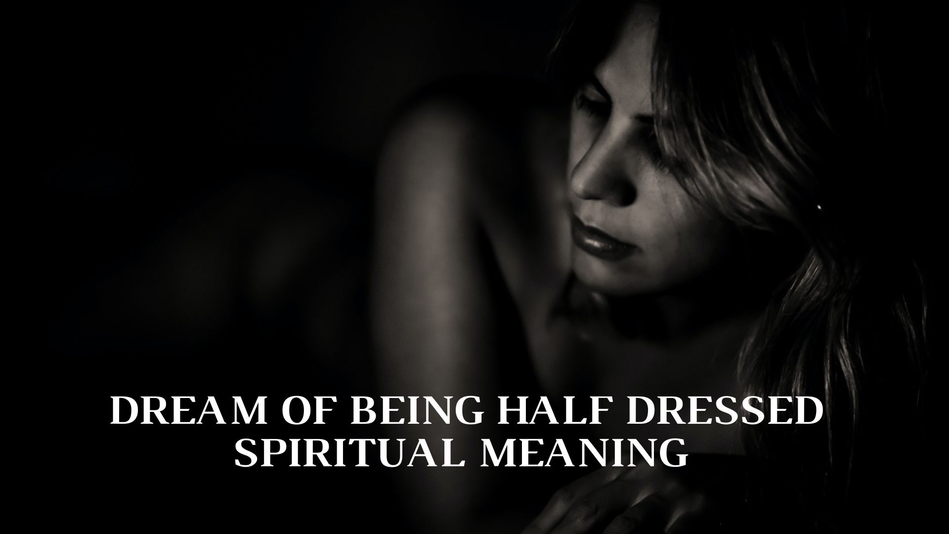 Dream Of Being Half Dressed Spiritual Meaning - Sexually Frustrated Or Repressed
