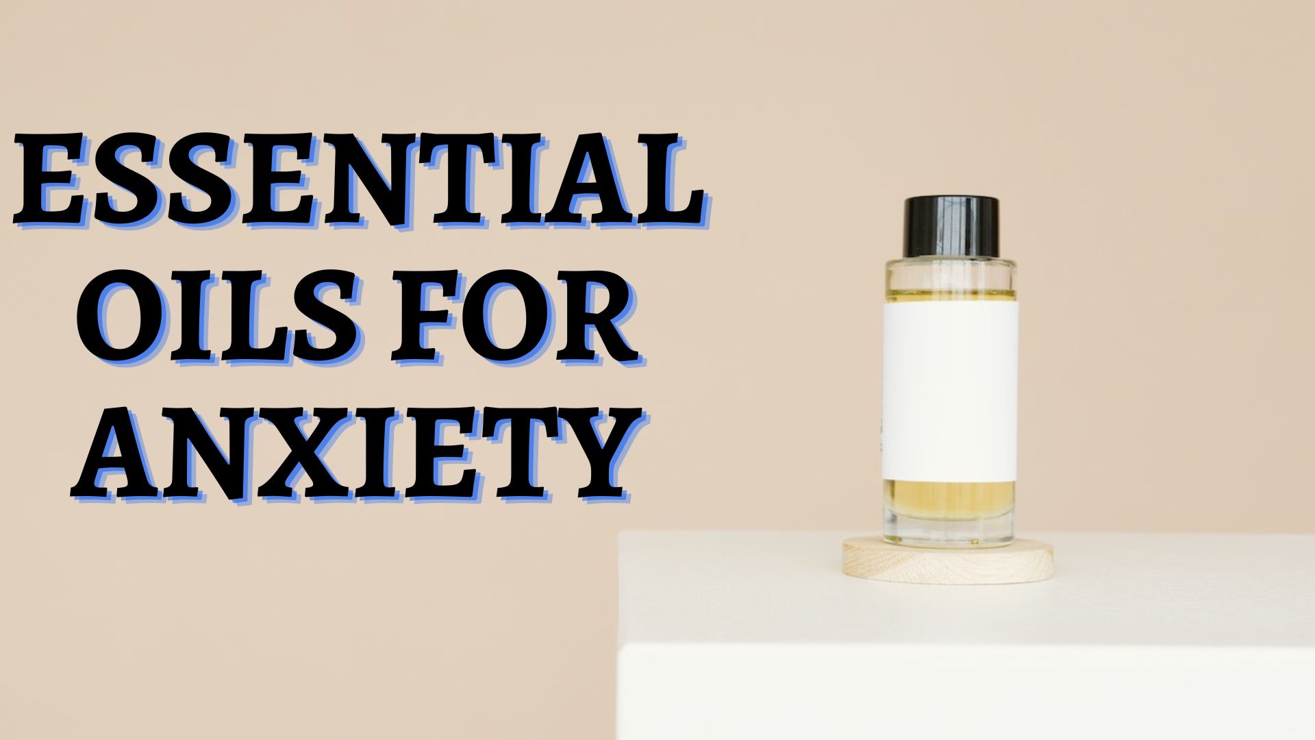 Essential Oils For Anxiety, Depression, And Stress