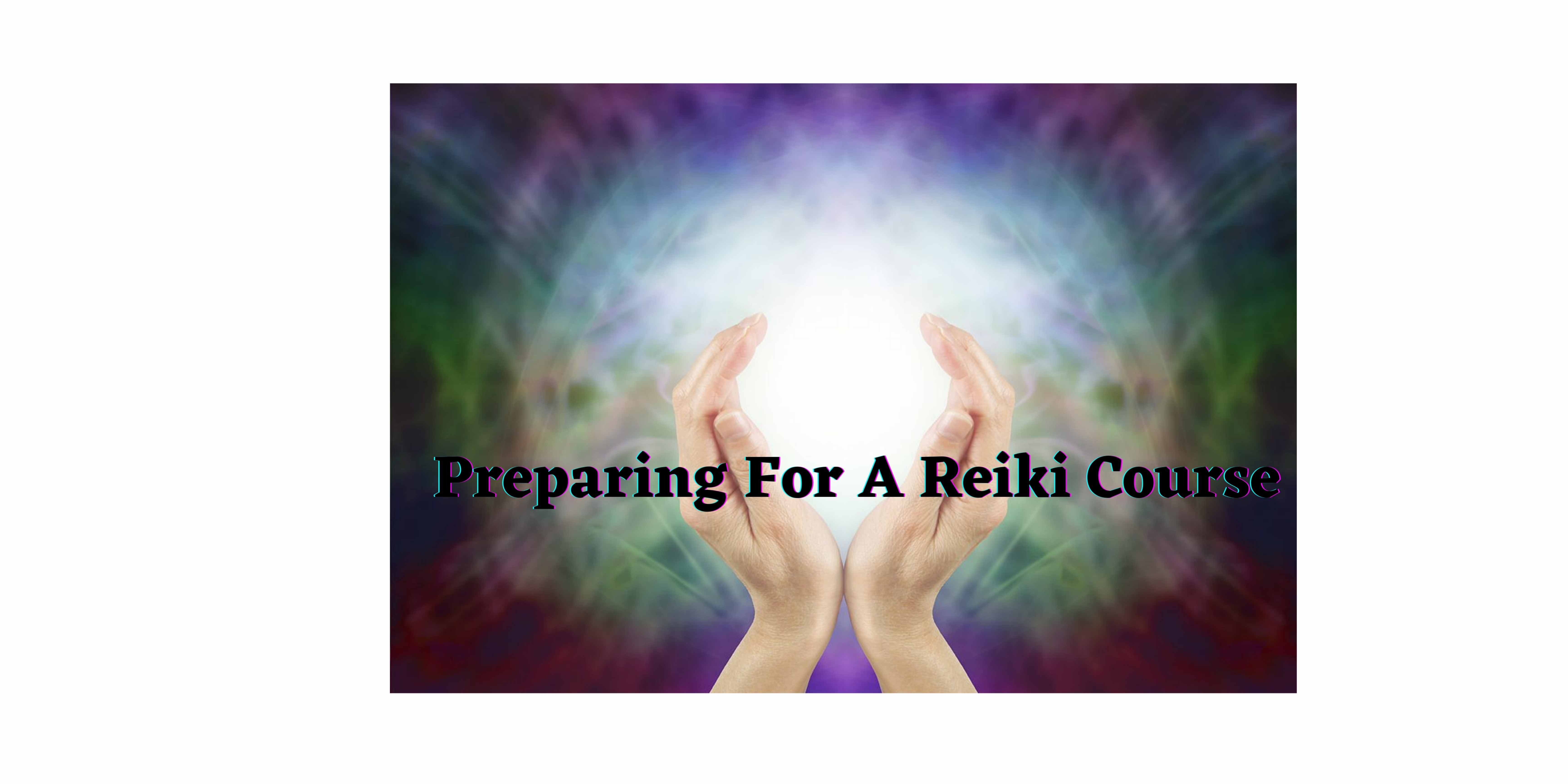 How To Prepare For A Reiki Course?