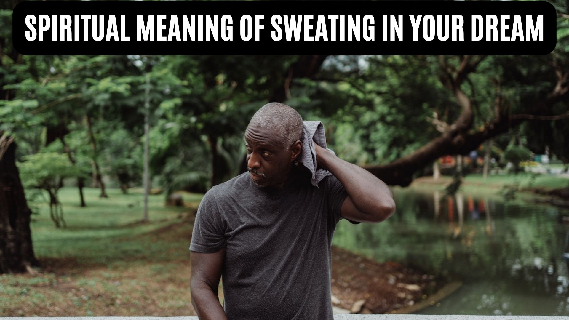 Spiritual Meaning Of Sweating In Your Dream - Symbolizes Your Fear And Nervousness