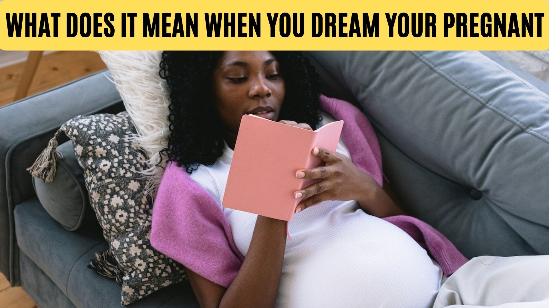 What Does It Mean When You Dream Your Pregnant?