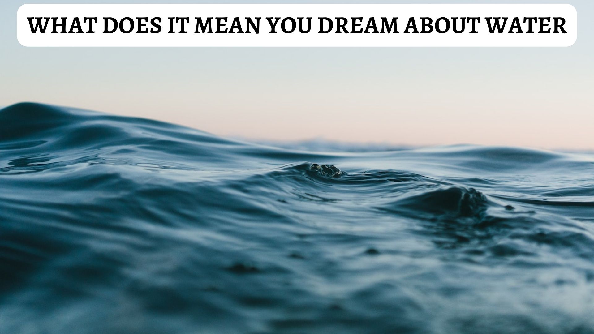 What Does It Mean You Dream About Water?