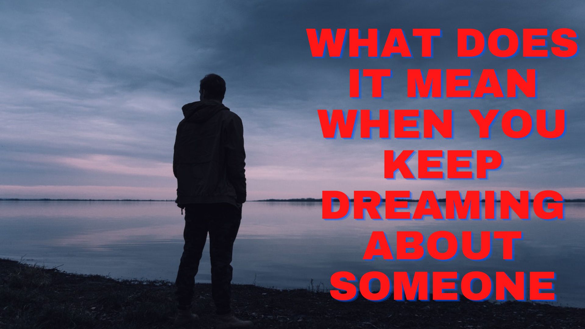 What Does It Mean When You Keep Dreaming About Someone?