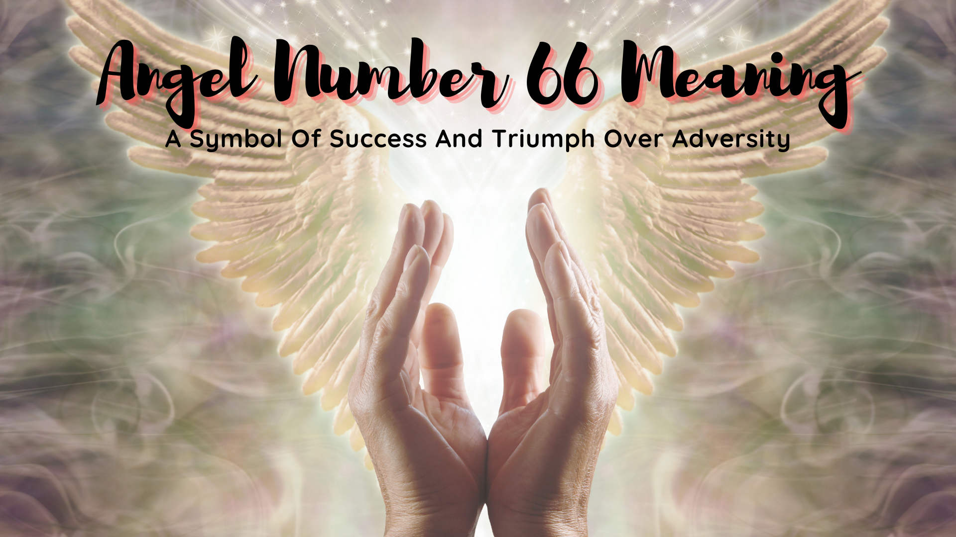 Angel Number 66 Meaning - A Symbol Of Success And Triumph Over Adversity