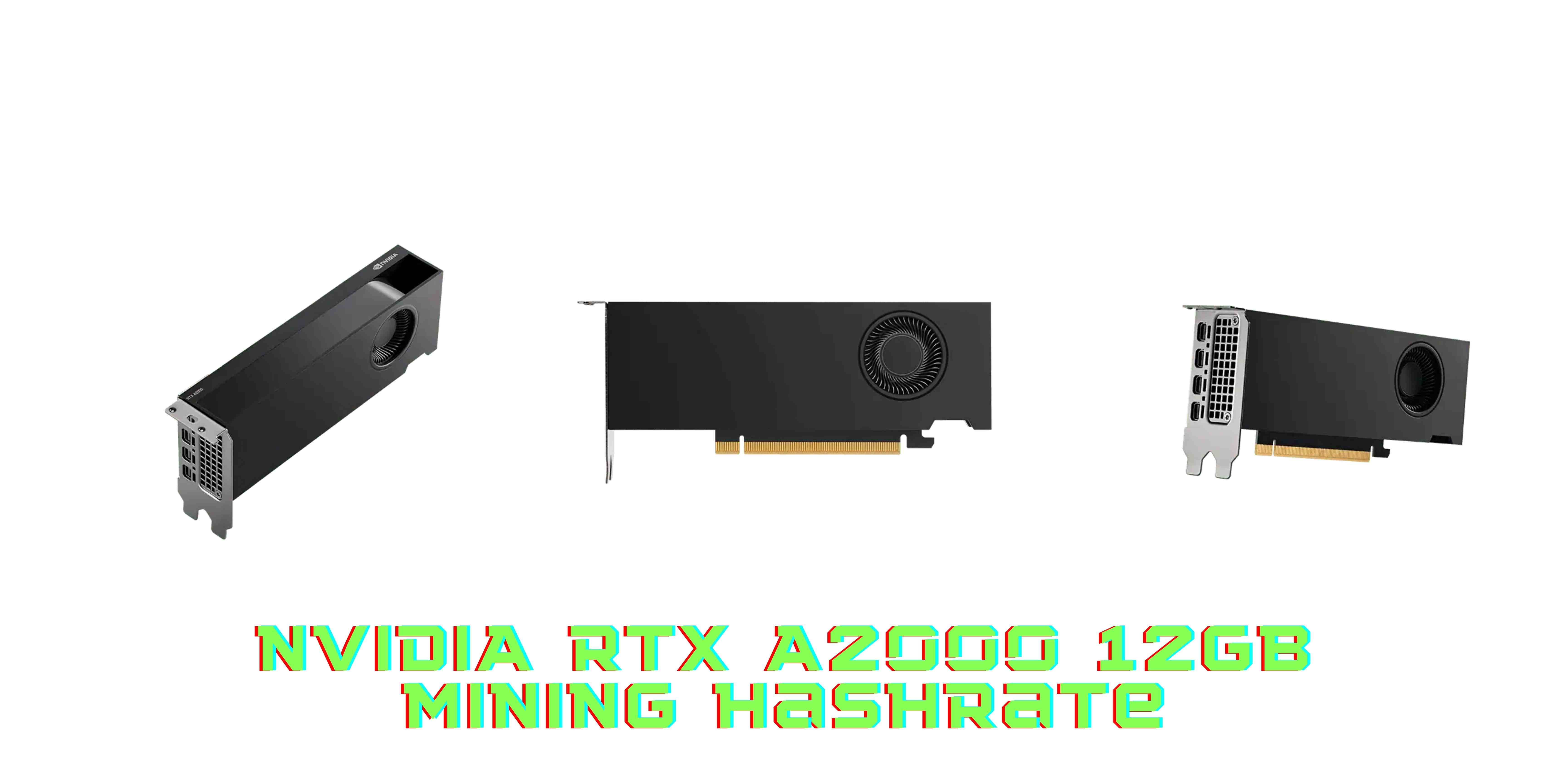 Nvidia Rtx A2000 12gb Mining Hashrate Offers Better Ether Mining Efficiency