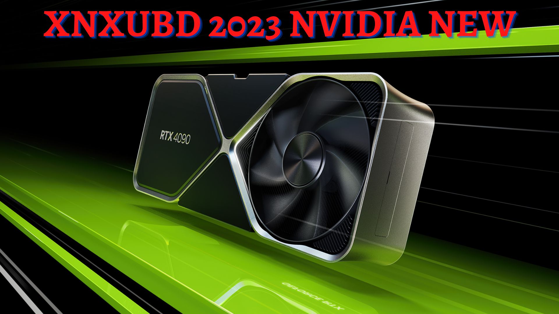 Xnxubd 2023 Nvidia New text on the background of RTX-4090