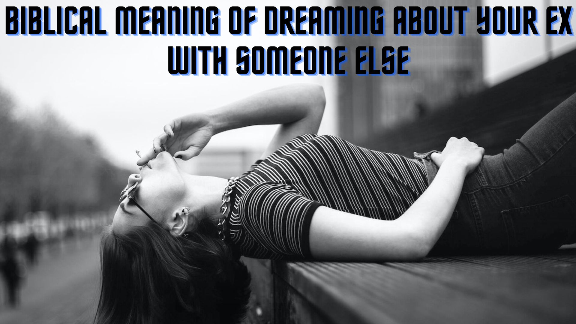 Biblical Meaning Of Dreaming About Your Ex With Someone Else