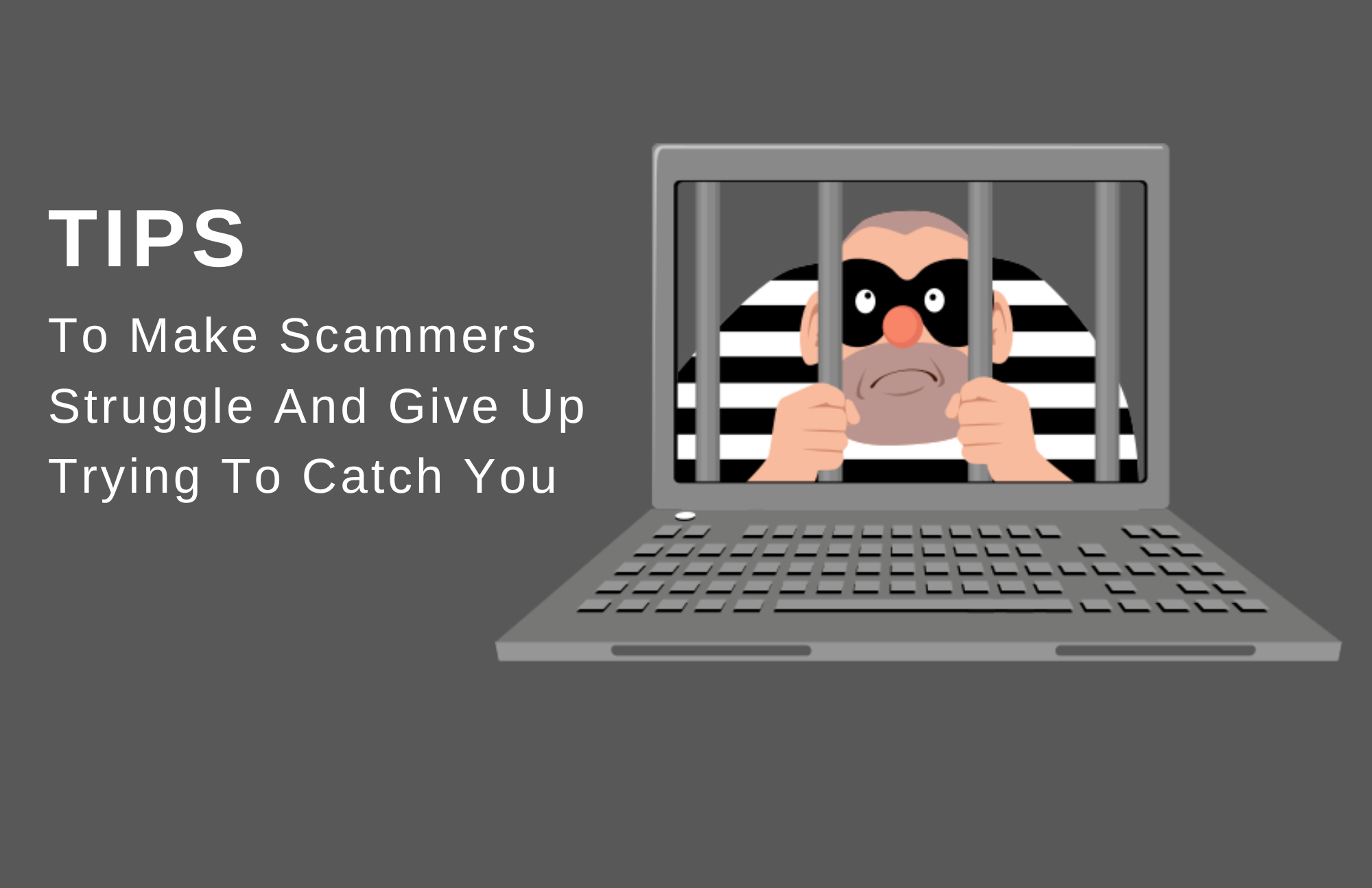 Protect Your Money From Cyber Scams - Tips To Make Scammers Struggle And Give Up Trying To Catch You