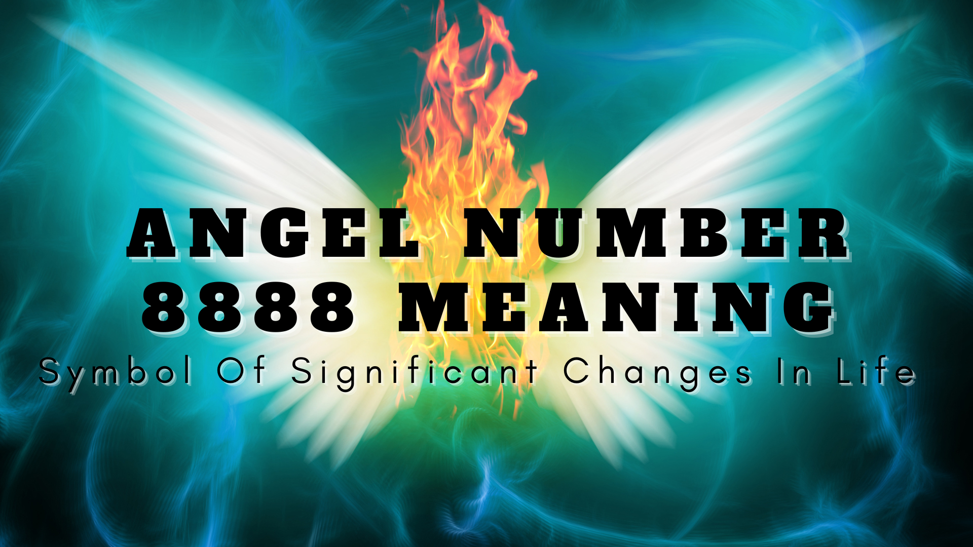 Angel Number 8888 Meaning - Symbol Of Significant Changes In Life