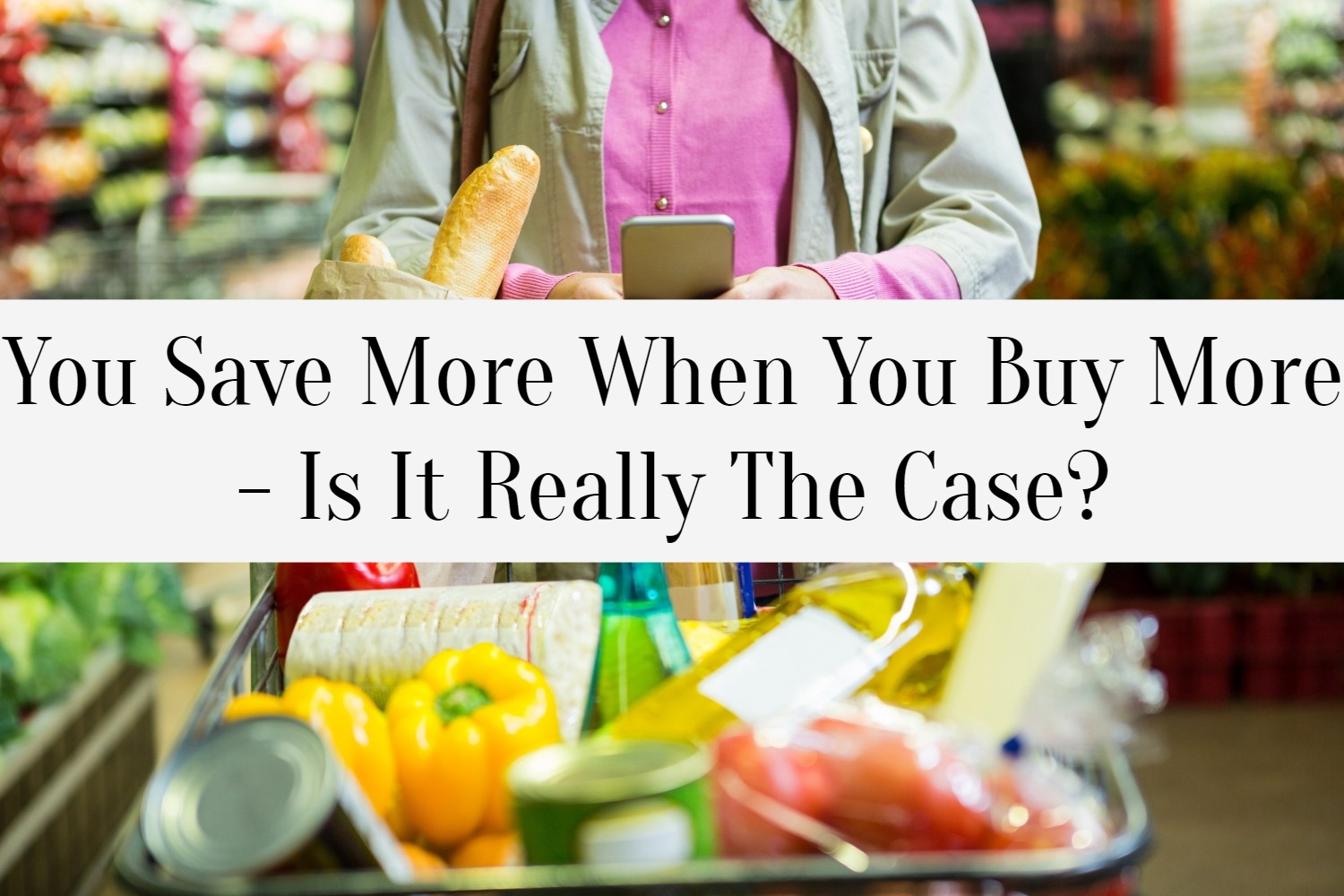 You Save More When You Buy More - Is It Really The Case?