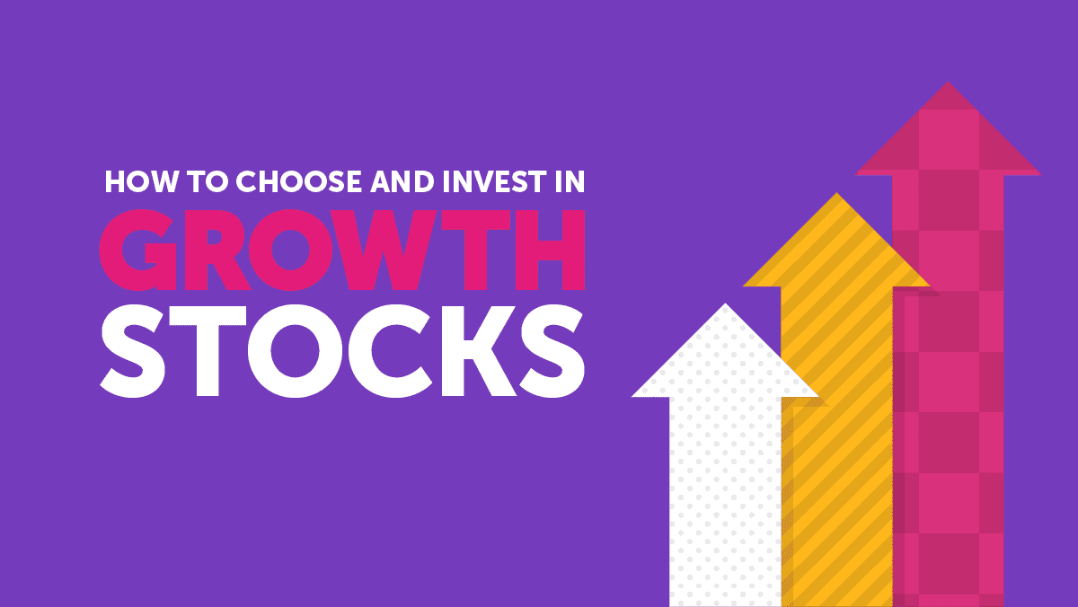 How to choose and invest in growth stocks