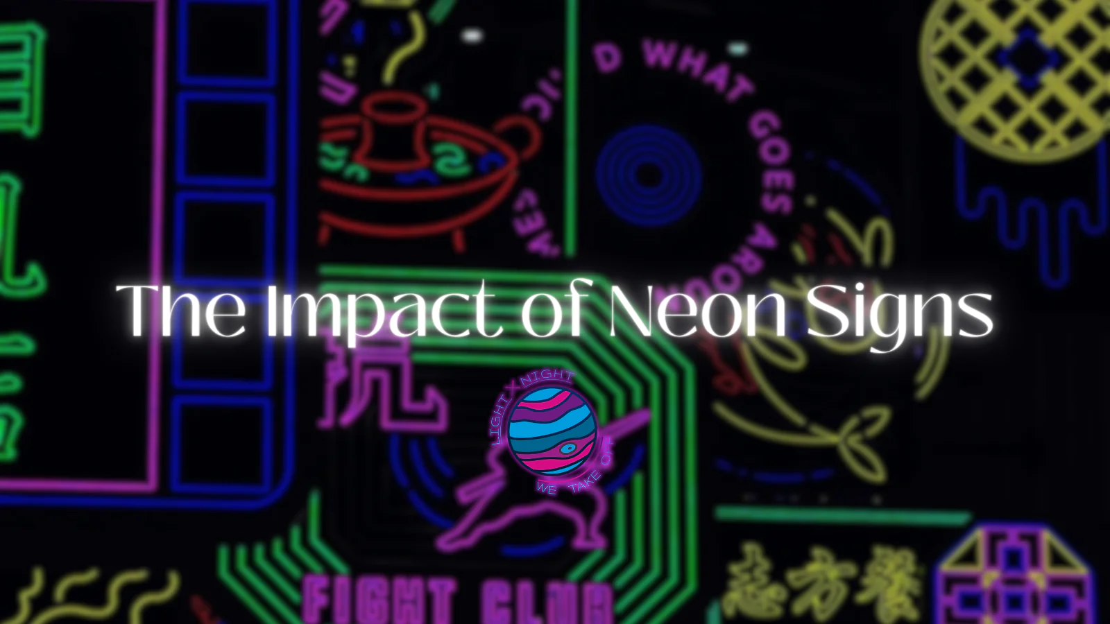 A title "The Impact of Neon Signs" superimposed over a backdrop of colorful, intricate neon sign designs, symbolizing the vivid and expressive influence of neon lighting in visual culture.