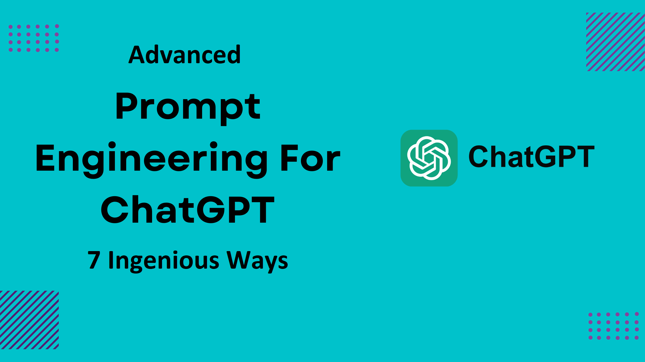 Advenced chatGPT propmpt engineering, 7 ingenious ways written