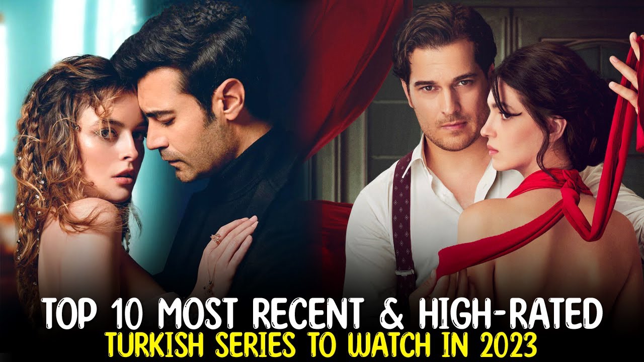 Top 10 most recent and high rated turkish series to watch in 2023 written