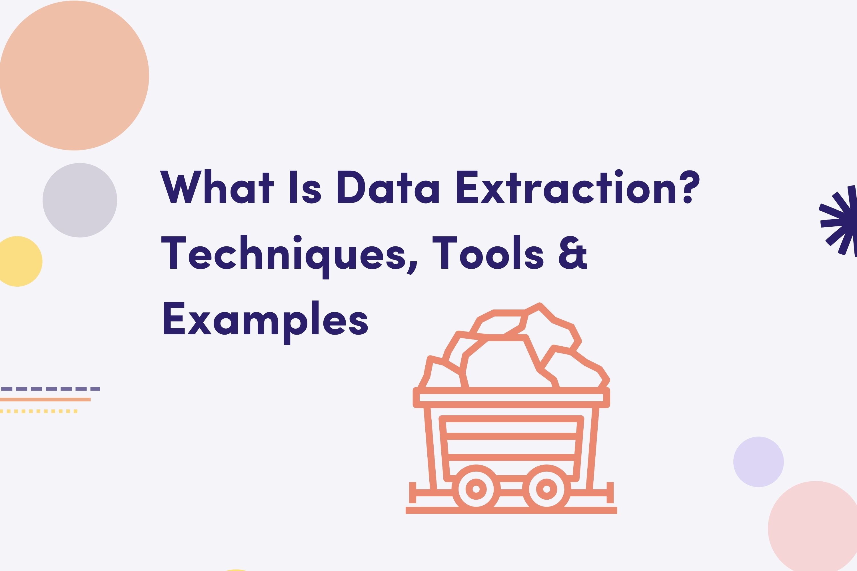"What Is Data Extraction? Techniques, Tools & Examples" accompanied by an icon of a mining cart full of data, suggesting an educational or informational resource on data extraction methods.
