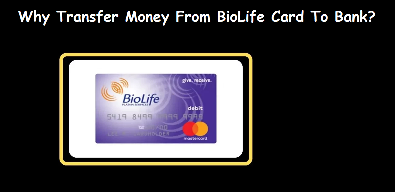 'Why Transfer Money From BioLife Card To Bank' written