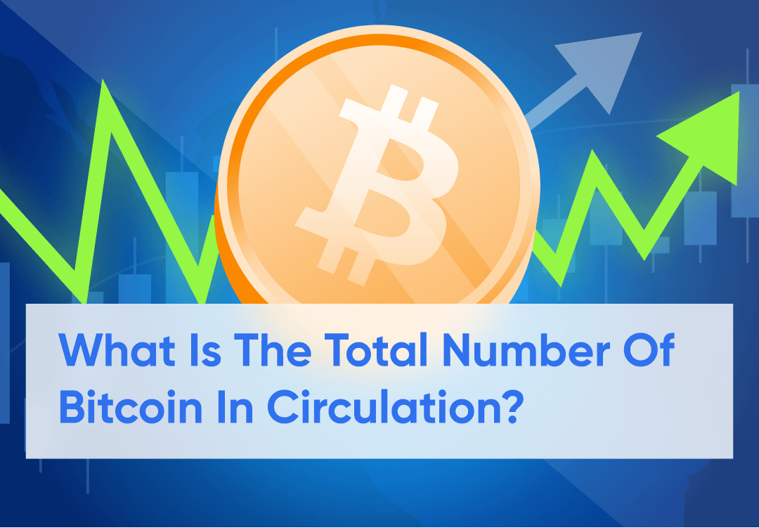 Bitcoin in front of green graph line and text that says "what is the total number of bitcoin in circulation"