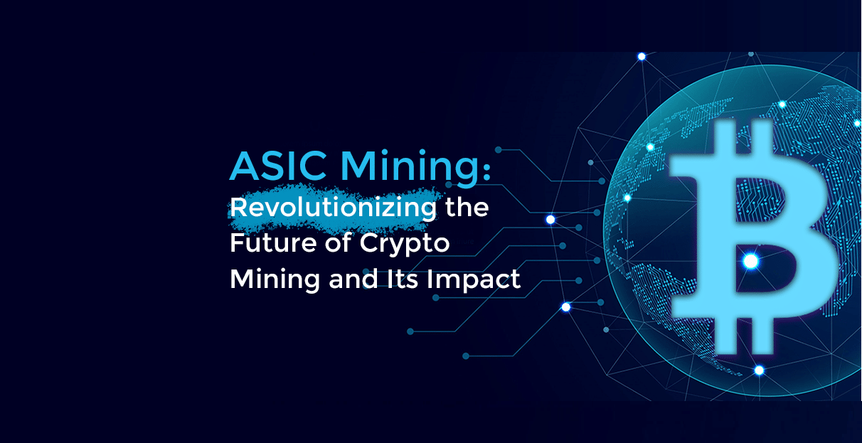 'ASIC mining revolutionizing the future of crypto mining and its impact' written